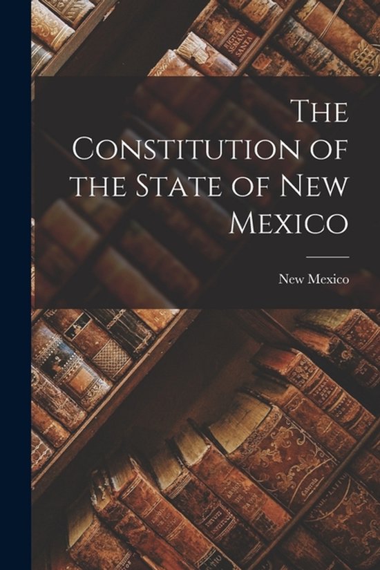 The Constitution of the State of New Mexico