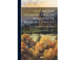 La Comtesse D'egmont, Fille Du Maréchal De Richelieu, 1740-1773
