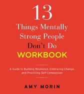 13 Things- 13 Things Mentally Strong People Don't Do Workbook