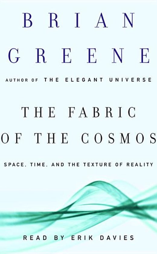 Boek kaft van "The Fabric of the Cosmos" door Brian Greene, met een blauwe en groene abstracte golf onderaan.