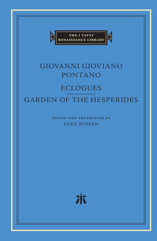 The I Tatti Renaissance Library- Eclogues. Garden of the Hesperides