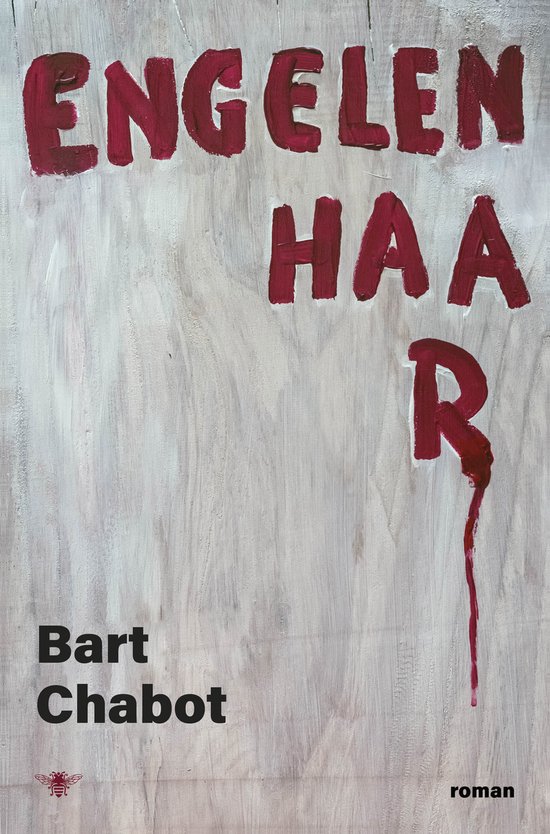 Boek kaft met de tekst 'ENGELEN HAAR' in rode, handgeschilderde letters. Hieronder 'Bart Chabot roman'.