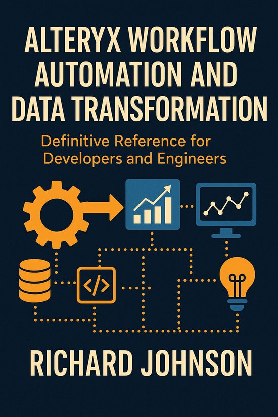 Alteryx Workflow Automation and Data Transformation (ebook), Richard ...