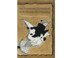 Omslag van Het Erasmiaans Gymnasium in de Tweede Wereldoorlog: herinneringen van oud-leerlingen