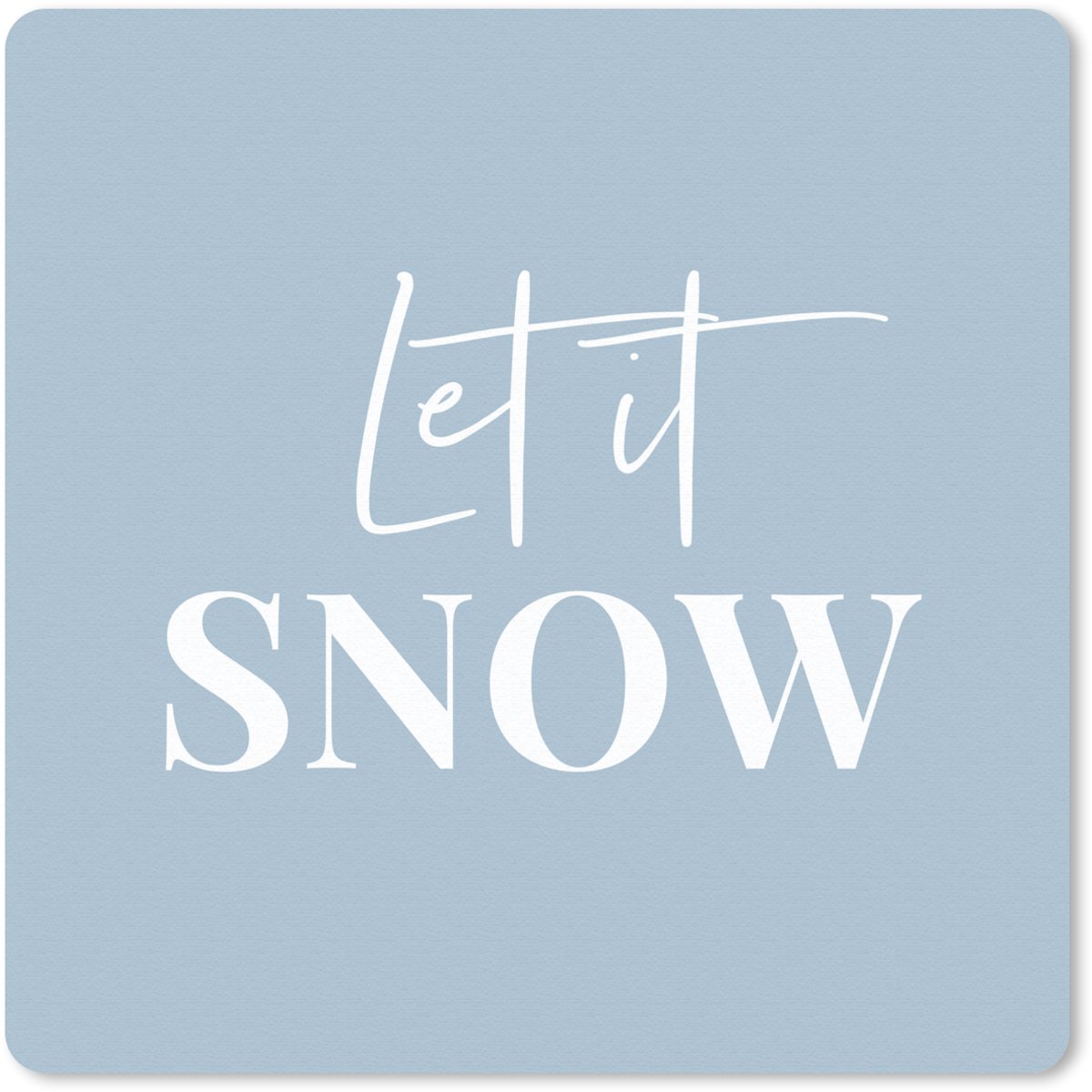 Muismat 20x20 cm - Mousepad Sneeuw - Winter - Blauw - Let it snow - Muismatten