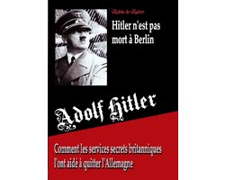 Adolf Hitler n'est pas mort a Berlin
