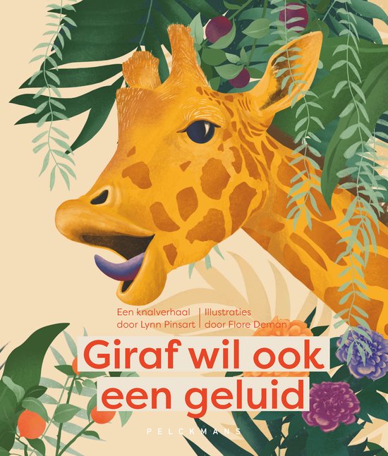 Een glimlachende giraffe met oranje vlekken, omringd door groen gebladerte, oranje vruchten en paarse bloemen. De titel "Giraf wil ook een geluid" staat in grote, oranje letters.