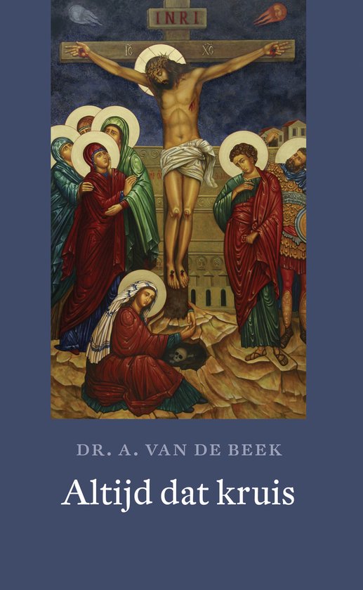 Image iconographique de la crucifixion de Jésus-Christ, avec Marie, Jean et d'autres figures. Titre : Altijd dat kruis.