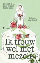 Ik trouw wel met mezelf