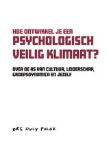 Hoe ontwikkel je een psychologisch veilig klimaat? 1 - Hoe ontwikkel je een psychologisch veilig klimaat?