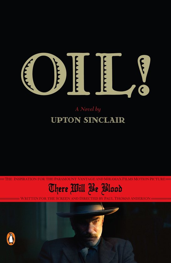 Livre "OIL!" par Upton Sinclair, inspiration du film "There Will Be Blood". Couverture noire avec lettrage doré et un portrait d'homme au chapeau.