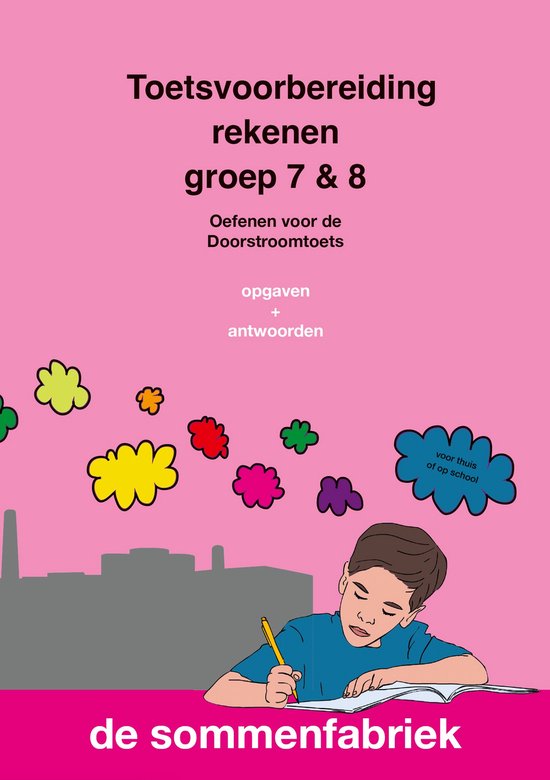 Boekillustratie van een jongen die een toets maakt. Roze achtergrond met grijze gebouwen en vrolijke gekleurde wolkjes. Titel: 'Toetsvoorbereiding rekenen groep 7 & 8'.