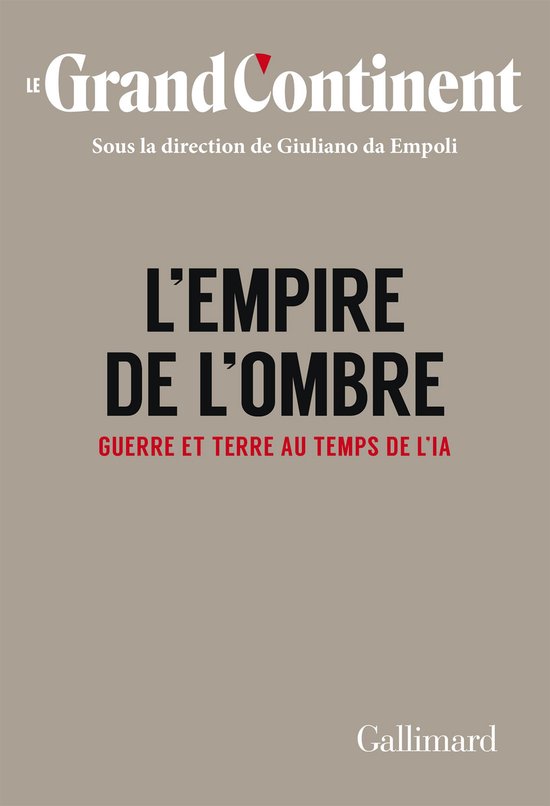 Boekomslag Le Grand Continent 4 'L'Empire de l'ombre. Guerre et terre au temps de l'IA' van Giuliano da Empoli.