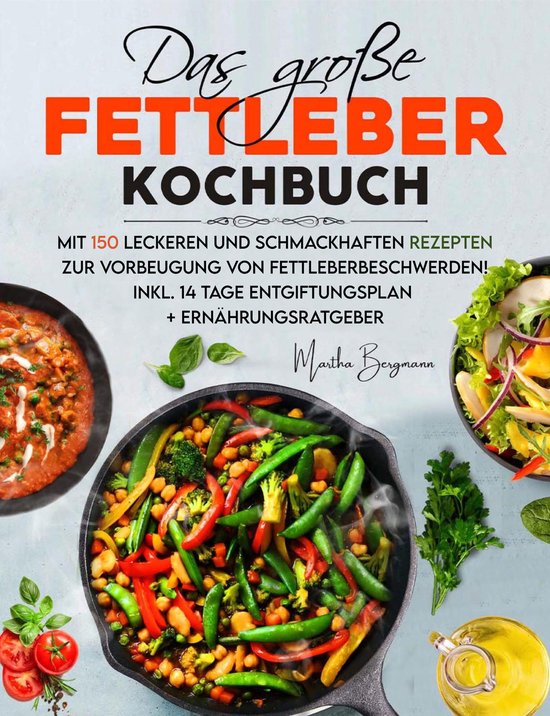 Das große Fettleber Kochbuch – 150 gesunde Rezepte zur Un ... - cover