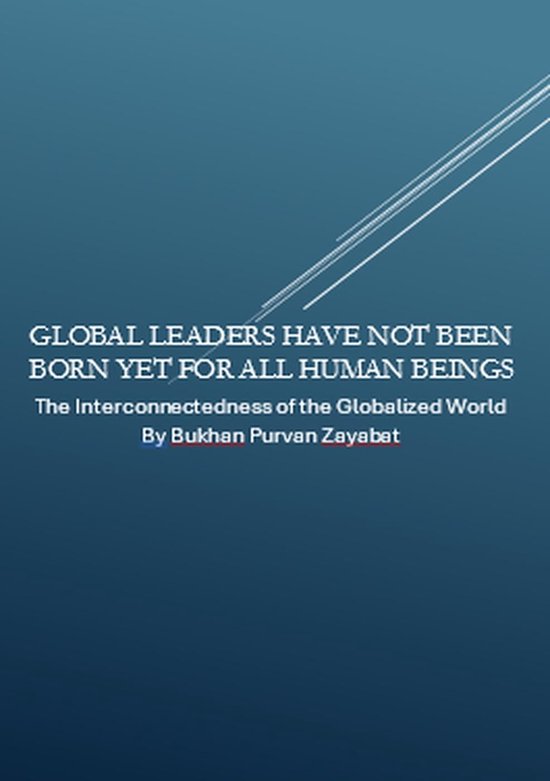 Global Leaders Have Not Been Born Yet for All Human Beings: The Interconnectedness of the Globalized World