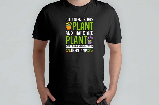 ALL I NEED IS THIS PLANT - T Shirt - plants - plantlover - plantlife - plantvibes - planten - plantenliefhebber - plantenleven - groenleven