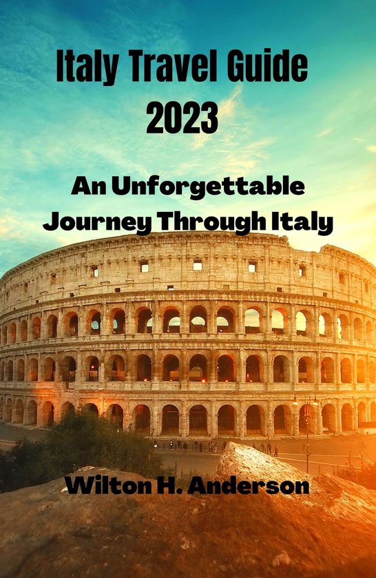 Italy Travel Guide 2023 (ebook), Wilton H. Anderson 1230006653897