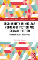 Routledge Studies in World Literatures and the Environment- (Eco)Anxiety in Nuclear Holocaust Fiction and Climate Fiction