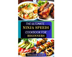 THE ULTIMATE NINJA SPEEDI COOKBOOK FOR BEGINNERS eBook by William