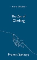 In the Moment - The Zen of Climbing