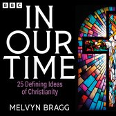 In Our Time: 25 Defining Ideas of Christianity