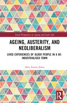 Social Perspectives on Ageing and Later Life- Ageing, Austerity, and Neoliberalism