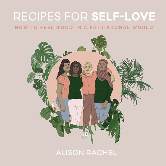 Recipes for SelfLove How to Feel Good in a Patriarchal World - cover