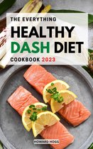 The Everything Healthy Dash-Diet Cookbook 2023