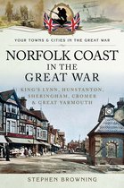 Your Towns & Cities in the Great War - Norfolk Coast in the Great War