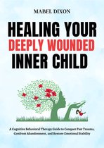 Healing Your Deeply Wounded Inner Child