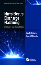 Micro Electro Discharge Machining Principles and Applications Micro and Nanomanufacturing Series