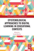 Perspectives on Education in the Digital Age- Epistemological Approaches to Digital Learning in Educational Contexts