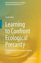 International Explorations in Outdoor and Environmental Education 13 - Learning to Confront Ecological Precarity