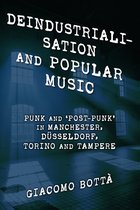ISBN Deindustrialisation and Popular Music: Punk and 'Post-Punk' in Manchester, Dusseldorf, Torino and T, Musique, Anglais, Couverture rigide, 222 pages