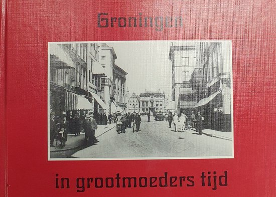 9789028849822 - Groningen in grootmoeders tyd