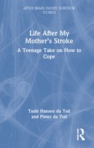 After Brain Injury: Survivor Stories- Life After My Mother’s Stroke