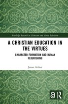 Routledge Research in Character and Virtue Education-A Christian Education in the Virtues