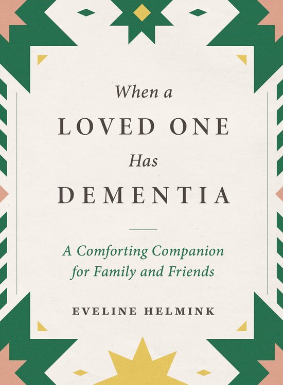 When a Loved One Has Dementia: A Comforting Companion for Fa ... - cover