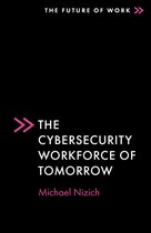 The Future of Work-The Cybersecurity Workforce of Tomorrow