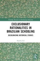 Routledge Research in Decolonizing Education- Exclusionary Rationalities in Brazilian Schooling