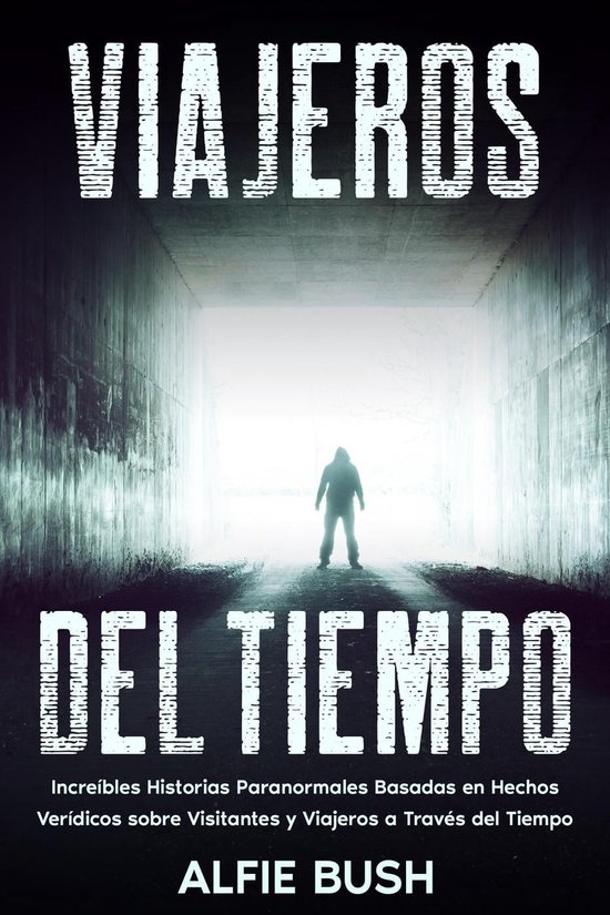 Viajeros del Tiempo Increíbles Historias Paranormales Basadas en
