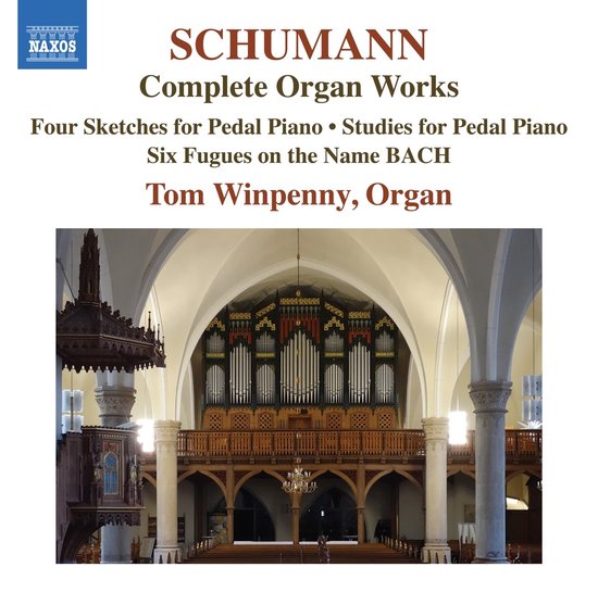 NAXOS: SCHUMANN Complete Organ Works met Tom Winpenny, Orgel.