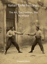 Western Martial Arts - Italian Knife Fencing: The Art, The Tradition, The Technique