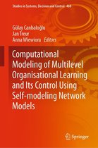 Studies in Systems, Decision and Control 468 - Computational Modeling of Multilevel Organisational Learning and Its Control Using Self-modeling Network Models