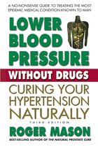 Lower Blood Pressure Without Drugs, Third Edition
