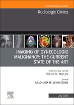 Imaging of Gynecologic Malignancy: The Current State of the Art, An Issue of Radiologic Clinics of North America