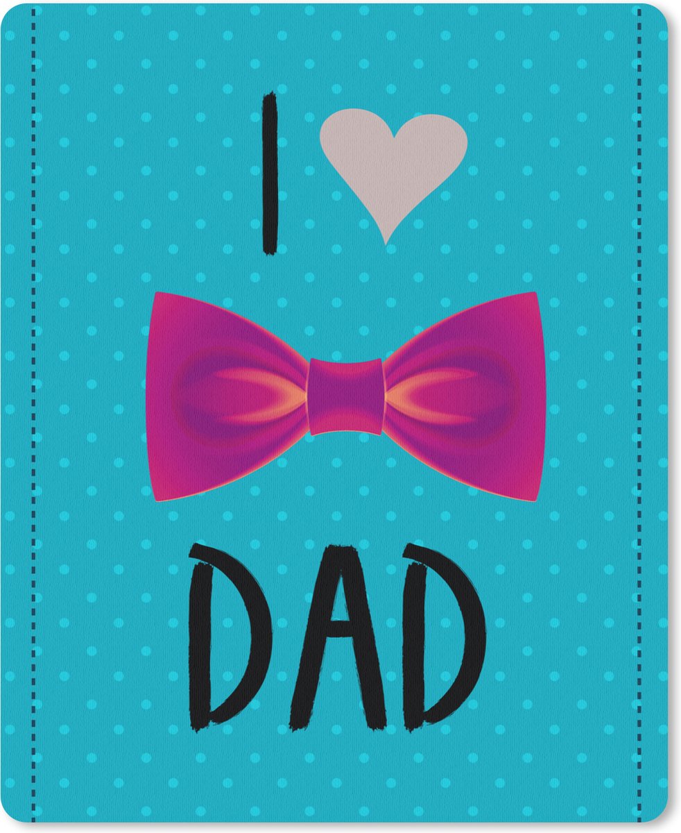 Muismat 19x23 cm - Mousepad Spreuken - I love dad - Quotes - Papa - Muismatten