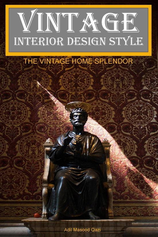 Vintage Interior Design Style: The Vintage Home Splendor (ebook), Adil ...