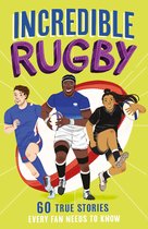 Incredible Sports Stories- Incredible Rugby