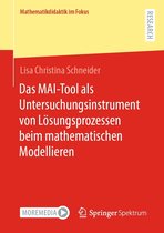 Mathematikdidaktik im Fokus - Das MAI-Tool als Untersuchungsinstrument von Lösungsprozessen beim mathematischen Modellieren